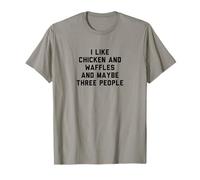 Fun I Like Chicken and Waffles and Maybe Three People Camiseta