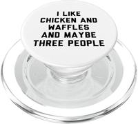 Fun I Like Chicken and Waffles and Maybe Three People PopSockets PopGrip para MagSafe