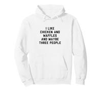 Fun I Like Chicken and Waffles and Maybe Three People Sudadera con Capucha
