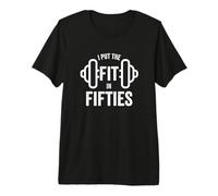Fun I Put The Fit in Fifties 50th Birthday Gen X Workout Camiseta Premium
