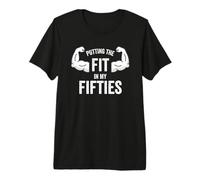 Fun I Put The Fit in my Fifties 50th Birthday Gen X Workout Camiseta Premium