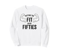 Fun I Put The Fit in my Fifties 50th Birthday Gen X Workout Sudadera