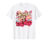 Fun I Sparkle Even in Barro Run Mudding Squad Muddy Sisters Camiseta