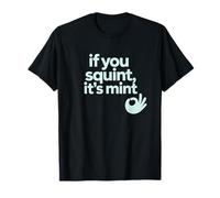 Fun If You Squint It's Mint Humor Design Camiseta