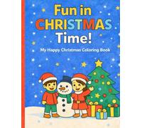 Fun in Christmas Time: Christmas Coloring Book for Kids Ages 2-4