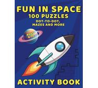 Fun in Space Activity Book - 100 Puzzles, Dot-to-Dot, Mazes and More: Educational Play for Kids, No Screen Entertainment with Tricky and Fun Activities like Connect the Dots, Labyrinths