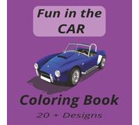 Fun in the Car Coloring Book: Fun coloring in car pictures (Fun Coloring In Books)