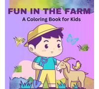 Fun in the Farm Coloring Book for Kids: Cute Farm Animals, Tractors, and Barnyard Scenes to Color - Perfect for Boys and Girls Ages 6-12