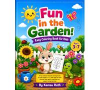 Fun in the Garden: Easy Coloring Book for Kids: Big, Simple Garden Pictures for Little Hands to Color and Enjoy