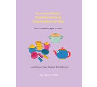 Fun in the Kitchen Tools, Food & Party Coloring Book for Kids: Black & White Pages to Color (Fun Learning Coloring Books for Kids)