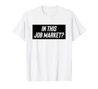 Fun In This Job Market? Employment Joke Camiseta gráfica económica