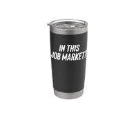 Fun In This Job Market? Employment Joke Vaso térmico de acero inoxidable de doble pared