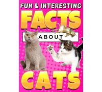 Fun & Interesting Facts About Cats: Cat Lover Animal Trivia Book for Curious Kids Ages 4-12