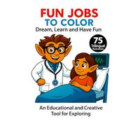Fun Jobs to Color - Dream, Learn and Play! | 75 Original Illustrations | Trilingual Book: English - French - Spanish: Educational and creative ... a good experience (Fun and educational books)