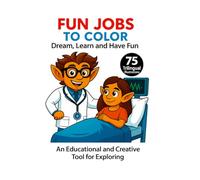 Fun Jobs to Color - Dream, Learn and Play! | 75 Original Illustrations | Trilingual Book: English - French - Spanish: Educational and creative ... a good experience (Fun and educational books)