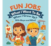 Fun Jobs - What I Want to Be When I Grow Up (with Maya and Mihail) (Educational Coloring Books for Kids Series)