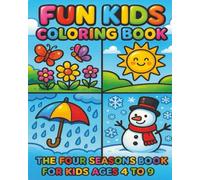Fun kids coloring book: the four seasons coloring book for kids ages 4 to 9; fun activity coloring while learning about different seasons