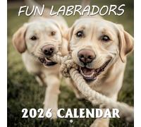 Fun Labradors Calendar 2026: Joyful Adventures of Life’s Best Friends