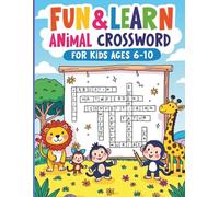 Fun & Learn Animal Crossword Puzzles for Kids Ages 6-10: Educational Brain Games with Easy Crossword Puzzles, Animal Words, Vocabulary Learning Activities Book for Boys and Girls