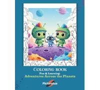 Fun & Learning: Adventures Across the Planets - Coloring Book: Space Coloring Book for Kids | Outer Space Adventure with Cute Aliens & Solar System | ... Books: Fun & Learning by Pictoratus)