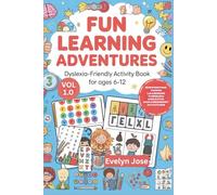 FUN LEARNING ADVENTURES VOL 1: A Dyslexia-Friendly Activity Book For Kids Ages 6-12