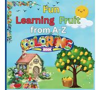 Fun Learning Fruit from A-Z: Educational tracing and coloring book for Preschooler ages 3-8