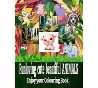 Fun Loving Cute and Beautiful Animals Colouring Book
