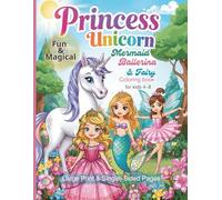 Fun & Magical Princess, Unicorn, Mermaid, Ballerina & Fairy Coloring Book for Kids Ages 4-8: Dream, Shine & Create, Large Print & Single-Sided Pages - ... & Kindergarten Who Love Magic and Fairytales