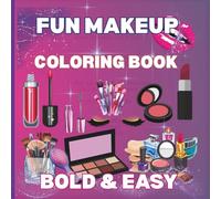 FUN MAKE UP COLORING BOOK: Stylish Coloring Pages with Lipstick ,Nail Polish, Perfume, Blush & Fashion Fun For Girls Ages 6 to 12