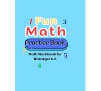 Fun Math Practice Book: Math Workbook for Kids Ages 6-8