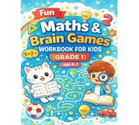 Fun Maths and Brain Book for Kids (Grade-1) age 6-7: Addition, Subtraction & Brain Activities to Build Strong Math Skills