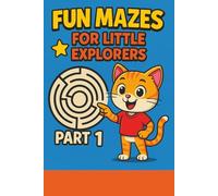Fun Mazes for Little Explorers - Part 1: Simple and Fun Maze Puzzles for Kids (Little Explorers Maze Adventure Series)