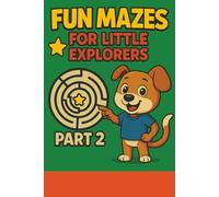 Fun Mazes for Little Explorers - Part 2: Simple and Fun Maze Puzzles for Kids (Little Explorers Maze Adventure Series)