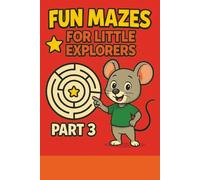 Fun Mazes for Little Explorers - Part 3: Simple and Fun Maze Puzzles for Kids (Little Explorers Maze Adventure Series)