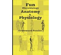 Fun Microbiology Anatomy & Physiology Crossword Puzzles: A Brain Boosting Way with Everything from Bacterial Buddies to Body System Basics | For Students, Professionals and More with 60 Puzzles.