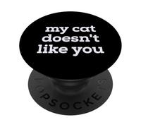 Fun My Cat Doesn'T Like You Selectively Social Pet Cat PopSockets PopGrip Adhesivo