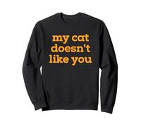 Fun My Cat Doesn'T Like You Selectively Social Pet Sudadera
