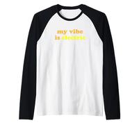 Fun My Vibe is Electric Funny Gen Z Millennial Saying Camiseta Manga Raglan