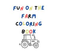 Fun on the Farm Coloring Book