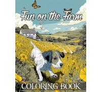 Fun on the Farm Coloring Book for Families: Charming Rural Adventures with Cute Animals and Outdoor Fun Designed for Families to Share Relaxing Coloring Time Together