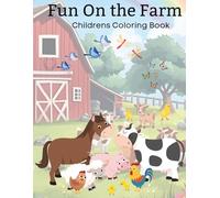 Fun on the Farm: Farm Animal Coloring Book for Kids Ages 1-6: Cute Farm Animals, Tractors, and Country Scenes to Color | Easy and Fun Activity Book for Toddlers and Preschoolers