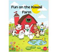 Fun on the farm kawai: A Cute Farm Animal Coloring Book for Kids | Adorable Kawaii Cows, Pigs, Horses & Friends Having Fun in the Countryside (Kawaii Adventures Coloring Series - Book 1)