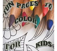 Fun Pages to Color for Kids: Coloring Book with Easy Pictures to Color | 8.5 X 8.5 inches, 50 Pages | 50 Various Pictures to Color… Gifts for Vacations, Holidays, and Free Time