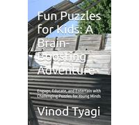 Fun Puzzles for Kids: A Brain-Boosting Adventure: Engage, Educate, and Entertain with Challenging Puzzles for Young Minds