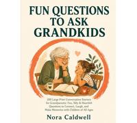 FUN QUESTIONS TO ASK GRANDKIDS: 200 Large Print Conversation Starters for Grandparents: Fun, Silly & Heartfelt Questions to Connect, Laugh, and Make Memories with Children of All Ages