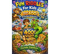 Fun Riddles For Kids: Over 400 Of The Best Riddles Ever! (Riddle Me This!)