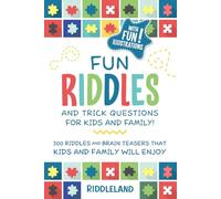 Fun Riddles & Trick Questions For Kids and Family: 300 Riddles and Brain Teasers That Kids and Family Will Enjoy - Ages 7-9 8-12 (Riddles for Kids)