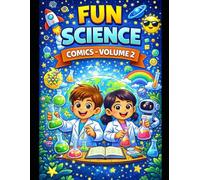 Fun Science Comics - Volume 2: Exciting Daily Life Science, Experiments & Smart Thinking for Curious Kids (Ages 5-13)