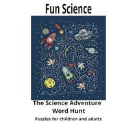 Fun Science Word Search Puzzle Book: Word Searches with Easy to Read Print about Space, Planets, Life Science, Chemical Science, Adventure and More | ... Holidays and Free Quality Time with Family