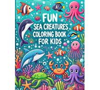 Fun Sea Creatures Coloring Book for Kids: Dive into a World of Underwater Fun with Adorable Sea Creatures.